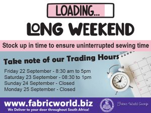Stock Up for long Weekend at Fabric World George